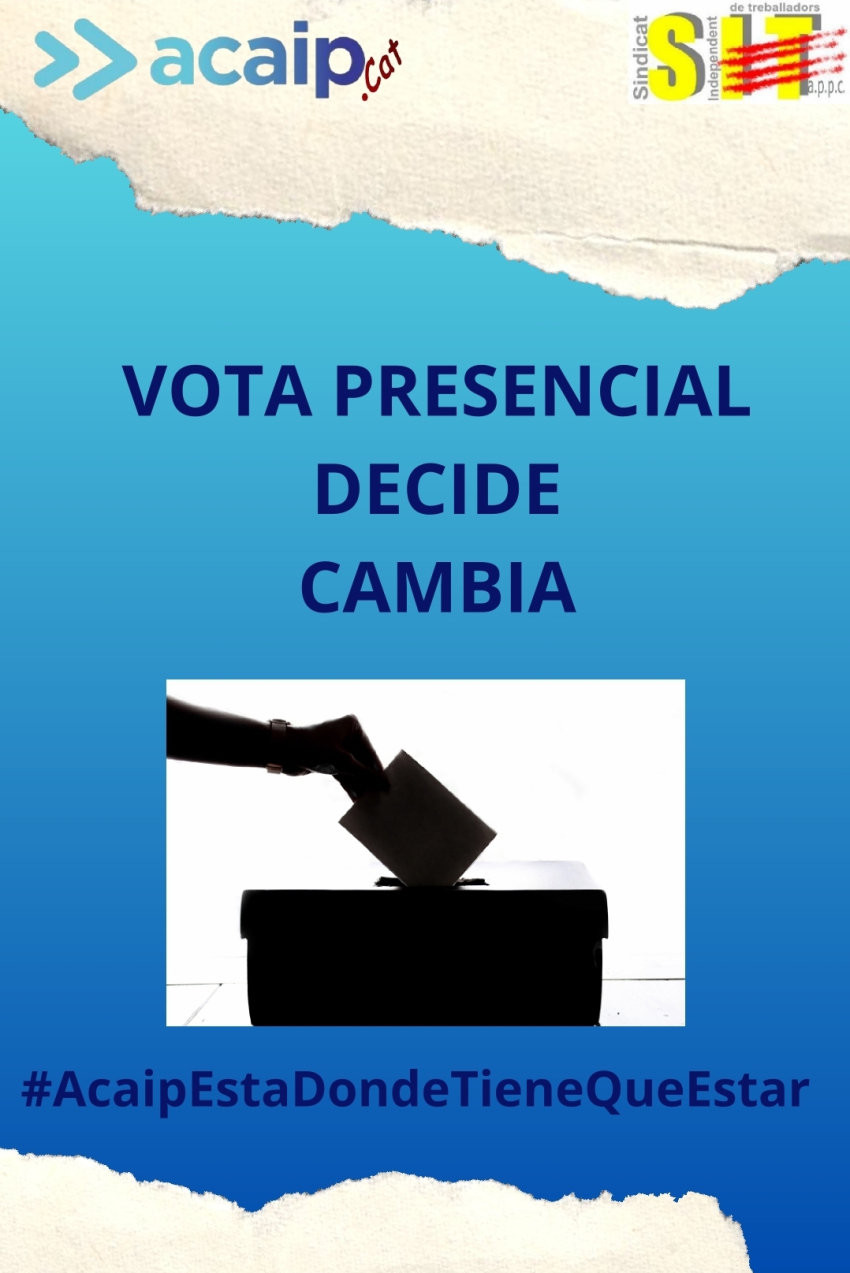 VOTA PRESENCIALMENTE. DECIDE. CAMBIA